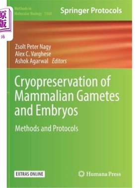 海外直订Cryopreservation of Mammalian Gametes and Embryos: Methods and Protocols 哺乳动物配子和胚胎的冷冻保存：方法