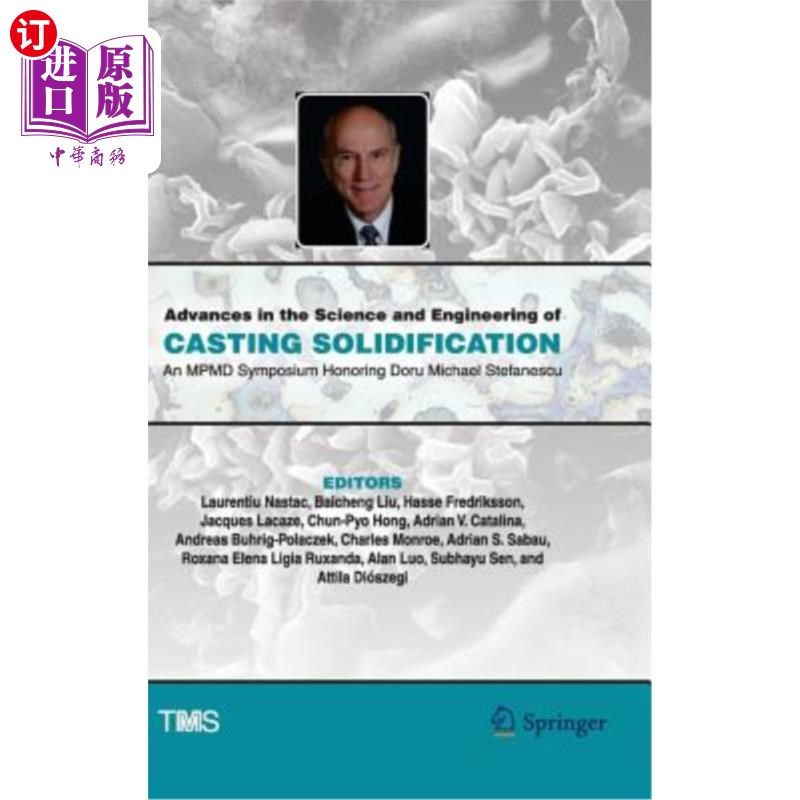 海外直订Advances in the Science and Engineering of Casting Solidification: An Mpmd Sympo 铸造凝固科学与工程进展：纪