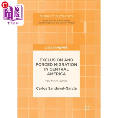 海外直订Exclusion and Forced Migration in Central America 中美洲的排斥和强迫移徙
