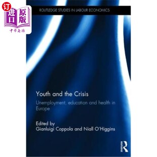 海外直订Youth and the Crisis: Unemployment, Education and Health in Europe 青年与危机：欧洲的失业、教育和卫生