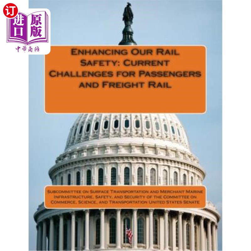 海外直订Enhancing Our Rail Safety: Current Challenges for Passengers and Freight Rail 加强我们的铁路安全:客运和货运