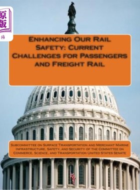 海外直订Enhancing Our Rail Safety: Current Challenges for Passengers and Freight Rail 加强我们的铁路安全:客运和货运
