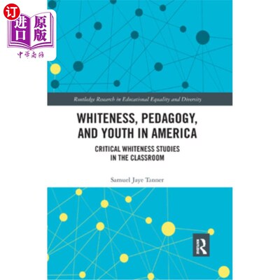 海外直订Whiteness, Pedagogy, and Youth in America: Critical Whiteness Studies in the Cla 美国的白人、教育学与青年: