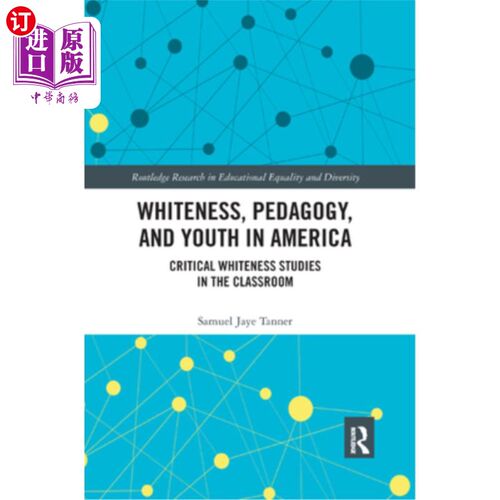海外直订Whiteness, Pedagogy, and Youth in America: Critical Whiteness Studies in the Cla 美国的白人、教育学与青年: