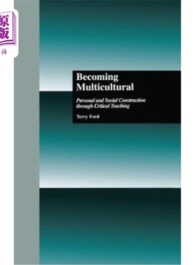 海外直订Becoming Multicultural: Personal and Social Construction Through Critical Teachi 多元文化：批判性教学中的个