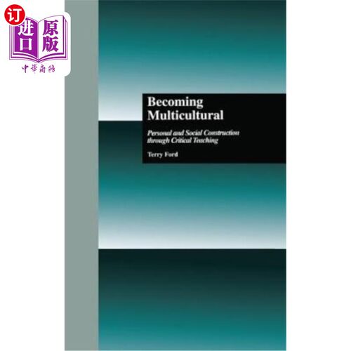 海外直订Becoming Multicultural: Personal and Social Construction Through Critical Teachi 多元文化：批判性教学中的个