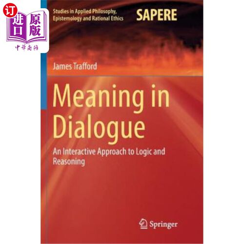 海外直订Meaning in Dialogue: An Interactive Approach to Logic and Reasoning 对话中的意义:逻辑和推理的互动方法