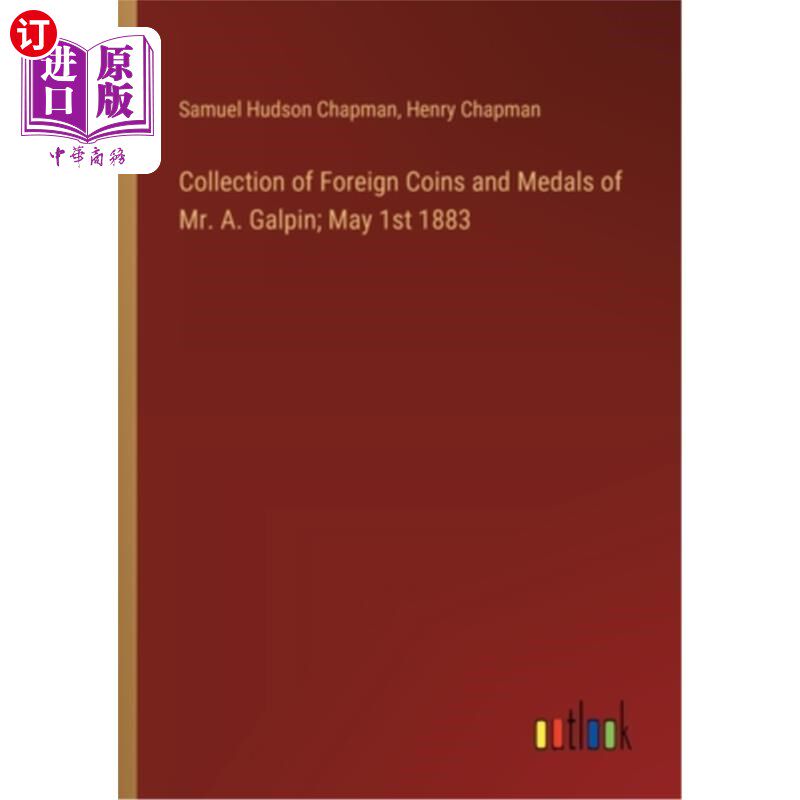 海外直订Collection of Foreign Coins and Medals of Mr. A. Galpin; May 1st 1883 A. Galpin先生的外国硬币和奖章收藏；18