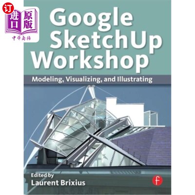 海外直订Google Sketchup Workshop: Modeling, Visualizing, and Illustrating 谷歌Sketchup工作室:建模，可视化和插图
