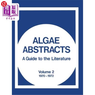 海外直订Algae Abstracts: A Guide to the Literature, Volume 2 1970-1972 藻类文摘：文献指南，1970-1972年第2卷