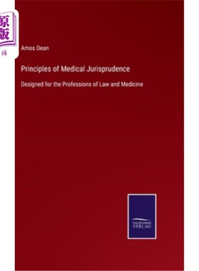 海外直订Principles of Medical Jurisprudence: Designed for the Professions of Law and Med 医学法理学原则:为法律和医