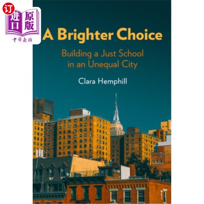 海外直订A Brighter Choice: Building a Just School in an Unequal City 光明的选择:在不平等的城市建设公正的学校