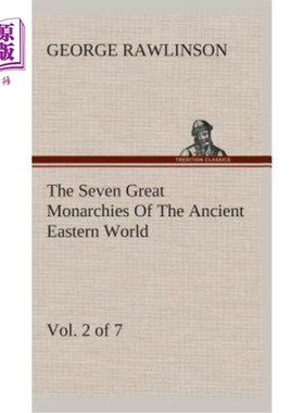 海外直订The Seven Great Monarchies Of The Ancient Eastern World, Vol 2. (of 7): Assyria  《古代东方世界七大君主制》