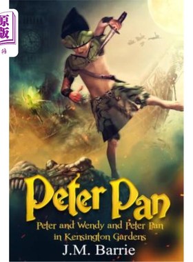 海外直订Peter Pan: Peter and Wendy and Peter Pan in Kensington Gardens 彼得·潘：肯辛顿花园里的彼得、温迪和彼得·潘