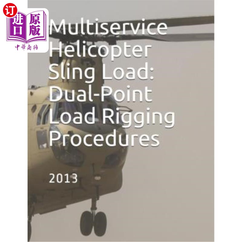 海外直订医药图书Multiservice Helicopter Sling Load: Dual-Point Load Rigging Procedures: COMDTINS 多用途直升机吊索载