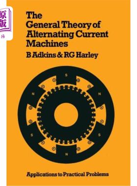 海外直订The General Theory of Alternating Current Machines: Application to Practical Pro 交流电机的一般理论：在实际