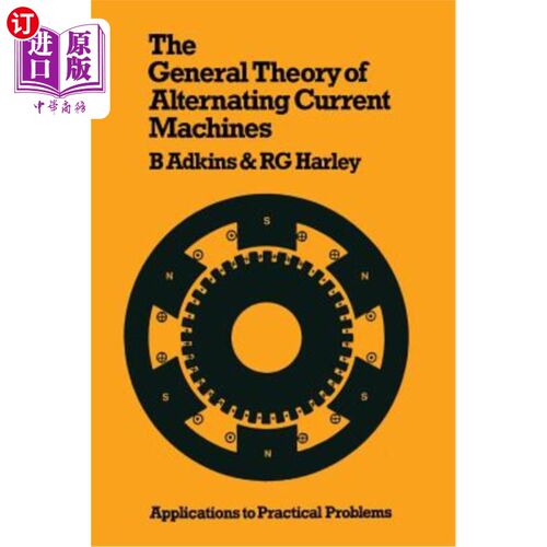 海外直订The General Theory of Alternating Current Machines: Application to Practical Pro 交流电机的一般理论：在实际