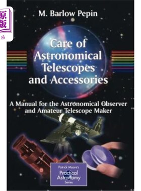 海外直订Care of Astronomical Telescopes and Accessories: A Manual for the Astronomical O 天文望远镜及附件的保养：天
