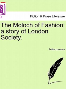 海外直订The Moloch of Fashion: A Story of London Society. 时尚界的摩洛克:伦敦社会的故事。