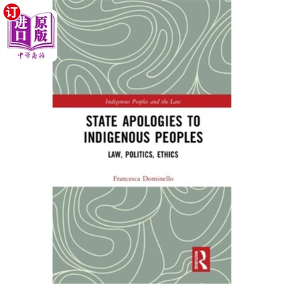 海外直订State Apologies to Indigenous Peoples: Law, Politics, Ethics 国家对原住民的道歉：法律、政治、伦理