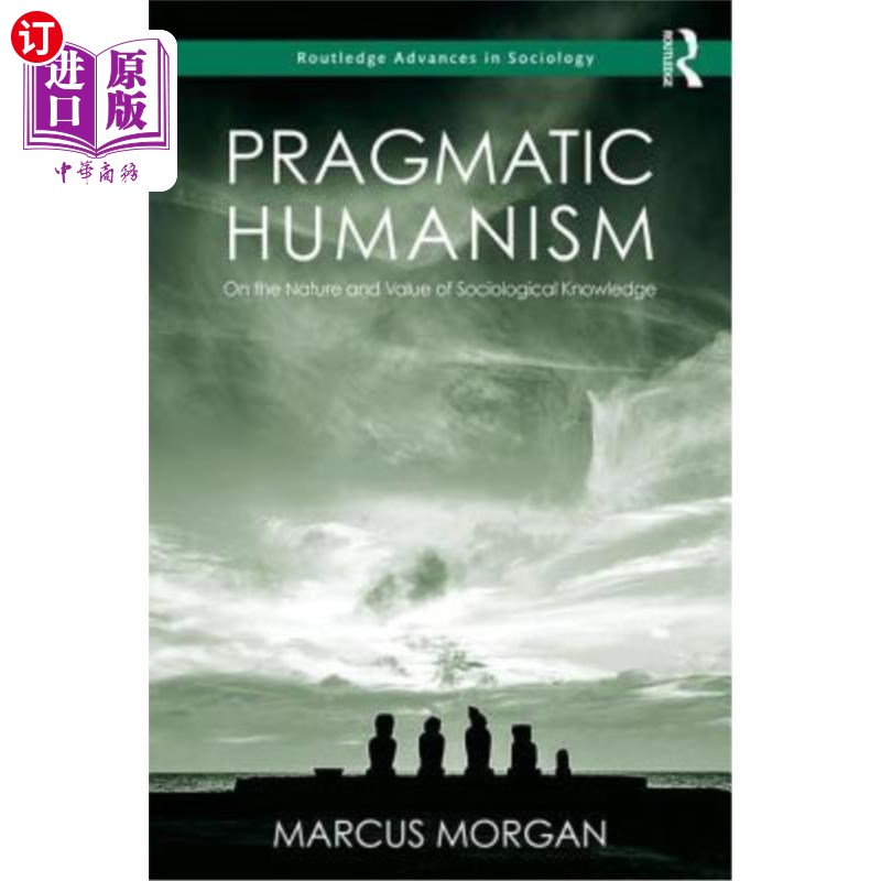 海外直订Pragmatic Humanism: On the Nature and Value of Sociological Knowledge 实用人文主义:论社会学知识的性质与价值