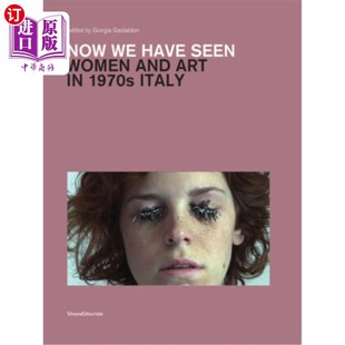 and 海外直订Now 1970s 女性与艺术 Seen 现在我们看到：20世纪70年代意大利 Have Women Italy Art