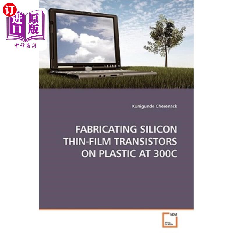 海外直订Fabricating Silicon Thin-Film Transistors on Plastic at 300c 300c下在塑料上制备硅薄膜晶体管