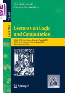 海外直订Lectures on Logic and Computation: Esslli 2010, Copenhagen, Denmark, August 2010 关于逻辑和计算的讲座：Essl