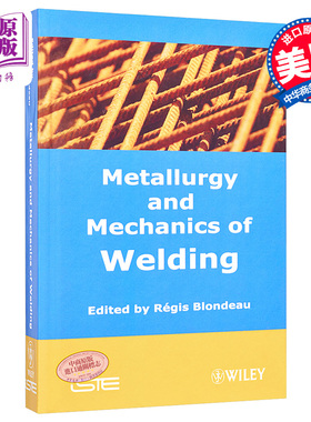 现货 冶金学与焊接力学 Metallurgy And Mechanics Of Welding Regis Blondeau 英文原版【中商原版】Wiley