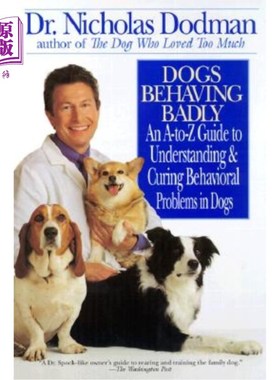 海外直订Dogs Behaving Badly: An A-Z Guide to Understanding and Curing Behavorial Problem 狗的不良行为:理解和治疗狗