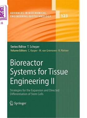 海外直订Bioreactor Systems for Tissue Engineering II: Strategies for the Expansion and D 组织工程生物反应器系统II：