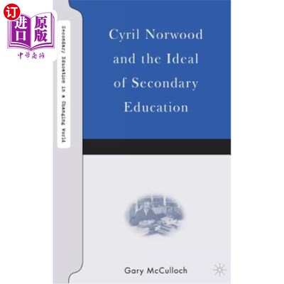 海外直订Cyril Norwood and the Ideal of Secondary Education 西里尔·诺伍德与中等教育的理想