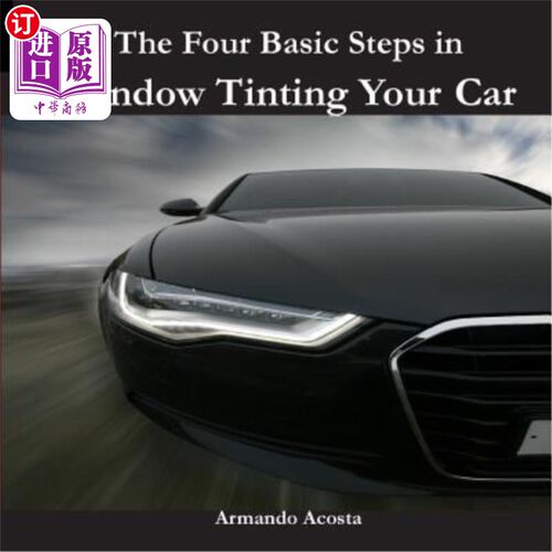 海外直订The Four Basic Steps in Window Tinting Your Car 车窗着色的四个基本步骤