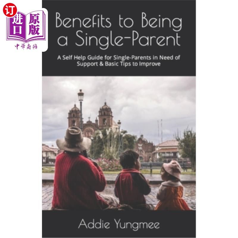 海外直订Benefits to Being a Single-Parent: A Self Help Guide for Single-Parents in Need  《单亲父母的好处：需要支持