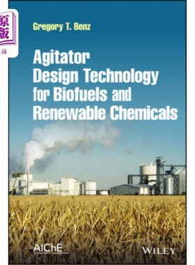 海外直订Agitator Design Technology for Biofuels and Renewable Chemicals 生物燃料和可再生化学品搅拌器设计技术