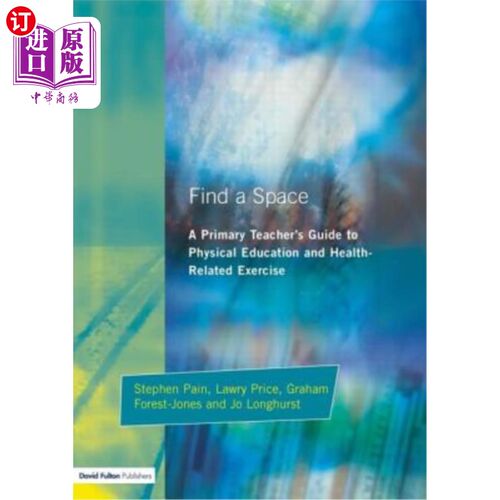 海外直订Find a Space!: A Primary Teacher's Guide to Physical Education and Health Relate 找个地方！：小学教师体育与