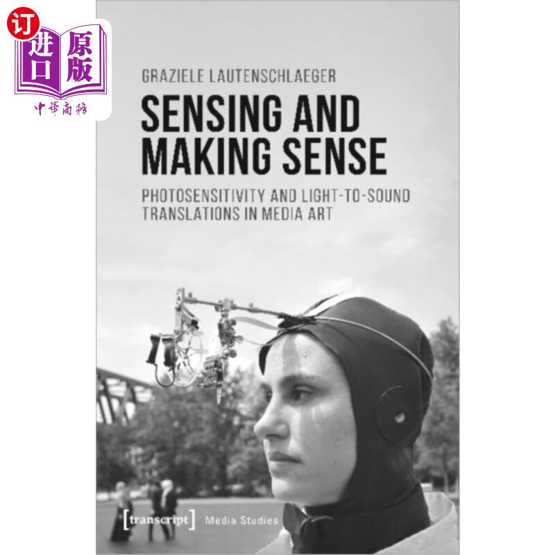海外直订Sensing and Making Sense - Photosensitivity and ... 感知和创造意义-媒体艺术中的光敏性和光到声音的转换