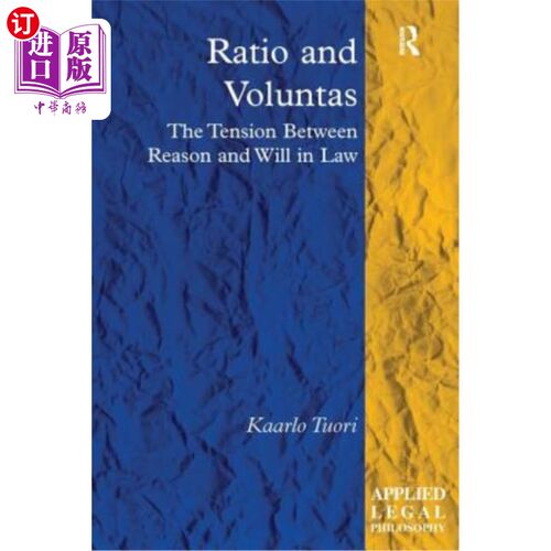 海外直订Ratio and Voluntas: The Tension Between Reason and Will in Law Ratio and Voluntas: The Tens
