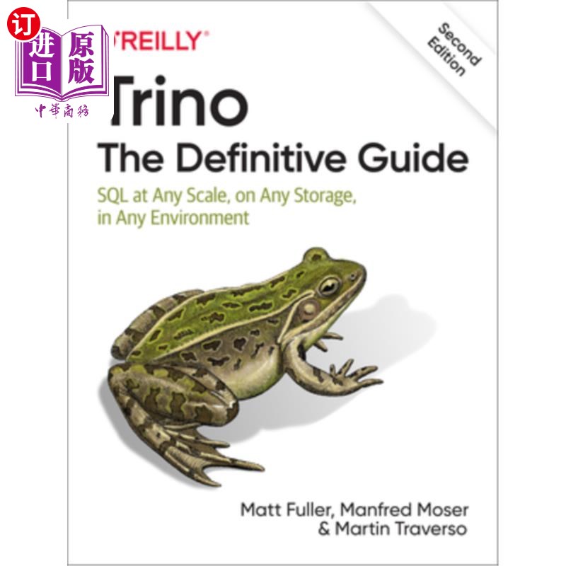 海外直订Trino: The Definitive Guide: SQL at Any Scale, on Any Storage, in Any Environmen 《SQL在任何规模、任何存储