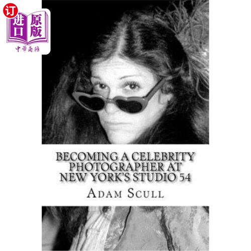海外直订Becoming a Celebrity Photographer at Studio 54 成为54工作室的名人摄影师