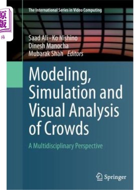 海外直订Modeling, Simulation and Visual Analysis of Crowds: A Multidisciplinary Perspect 人群建模、仿真与视觉分析: