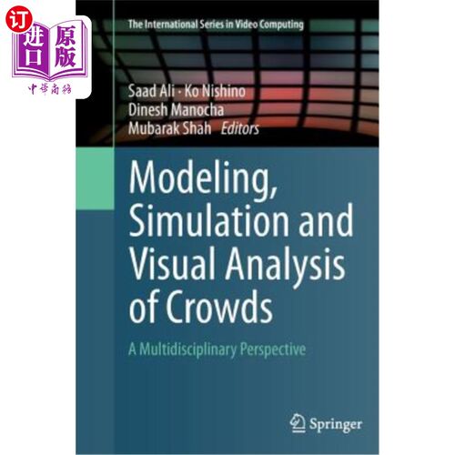 海外直订Modeling, Simulation and Visual Analysis of Crowds: A Multidisciplinary Perspect 人群建模、仿真与视觉分析: