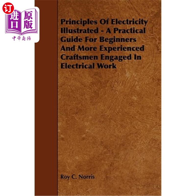 海外直订Principles of Electricity Illustrated- A Practical Guide for Beginners and More电气原理说明-实用指南初学