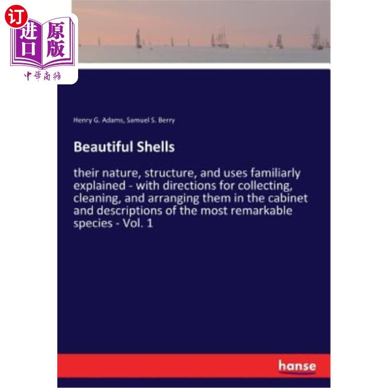 海外直订Beautiful Shells: their nature, structure, and uses familiarly explained - with  漂亮的贝壳