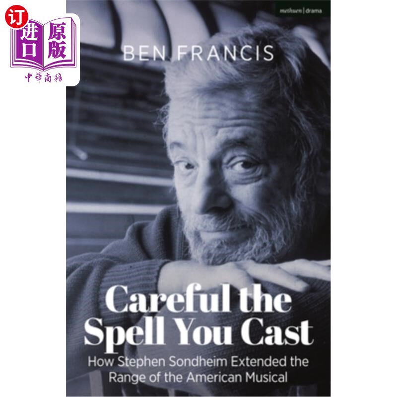 海外直订Careful the Spell You Cast: How Stephen Sondheim Extended the Range of the Ameri 小心你所施的咒语：斯蒂芬·