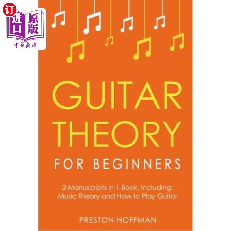 海外直订Guitar Theory: For Beginners - Bundle - The Only 2 Books You Need to Learn Guita 吉他理论:初学者-捆绑-2本书