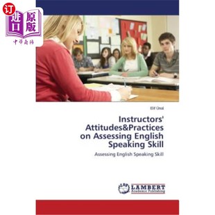 Attitudes&practices 海外直订Instructors 教师对英语口语技能评估 Assessing English Skill Speaking 态度与实践