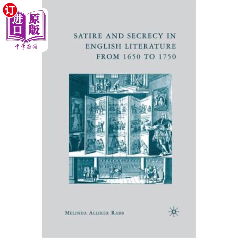 海外直订Satire and Secrecy in English Literature from 1650 to 1750 Satire and Secrecy in English Li