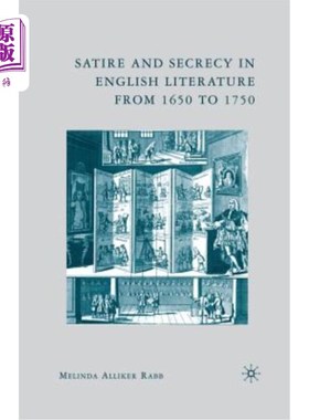 海外直订Satire and Secrecy in English Literature from 1650 to 1750 Satire and Secrecy in English Li