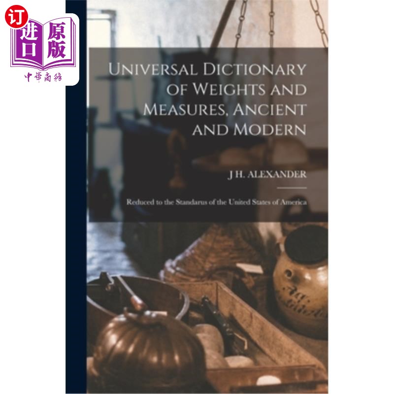海外直订Universal Dictionary of Weights and Measures, Ancient and Modern; Reduced to the 《古今度量衡通用词典》;沦